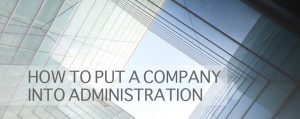 how-to-put-a-company-in-administration