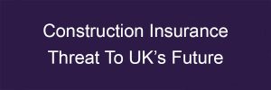 Construction Insurance Blake-Turner