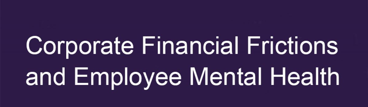 Corporate Financial Frictions and Employee Mental Health